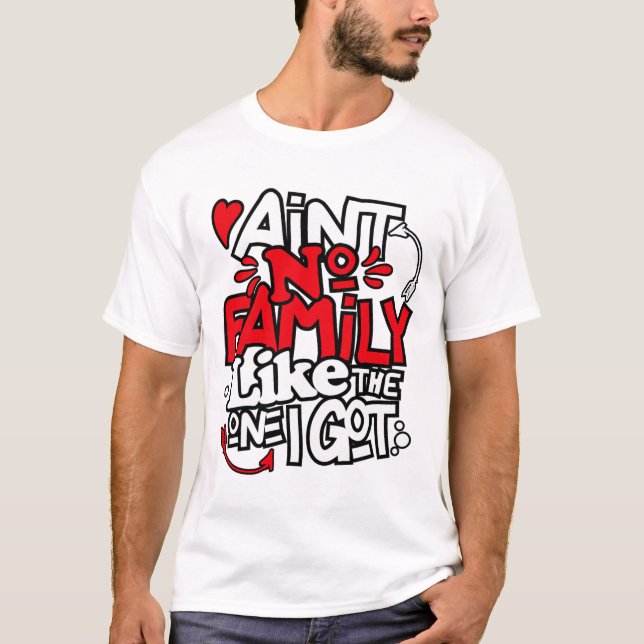 Camiseta No hay familia como la que tengo familia (Anverso)