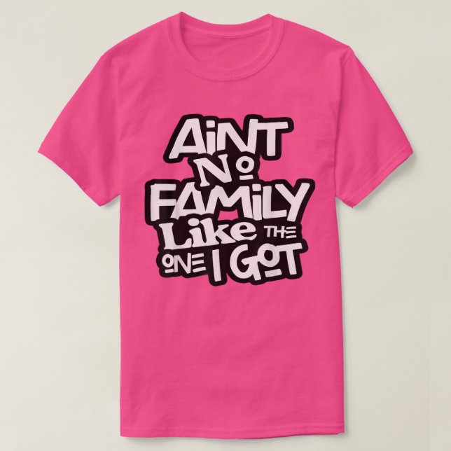 Camiseta No Hay Familia Como La Que Tengo Para La Familia (Diseño del anverso)