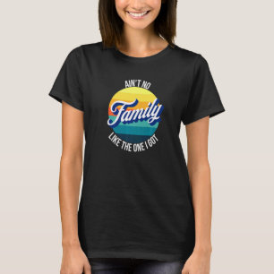 Camiseta No hay familia como la que tengo reunión familiar