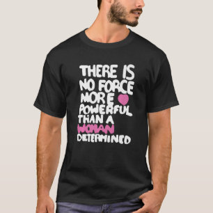 Camiseta No Hay Fuerza Más Poderosa Que Una Mujer Pro C