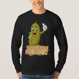 Camiseta No Hay Gente Que Se Dill Con El Humor Gráfico