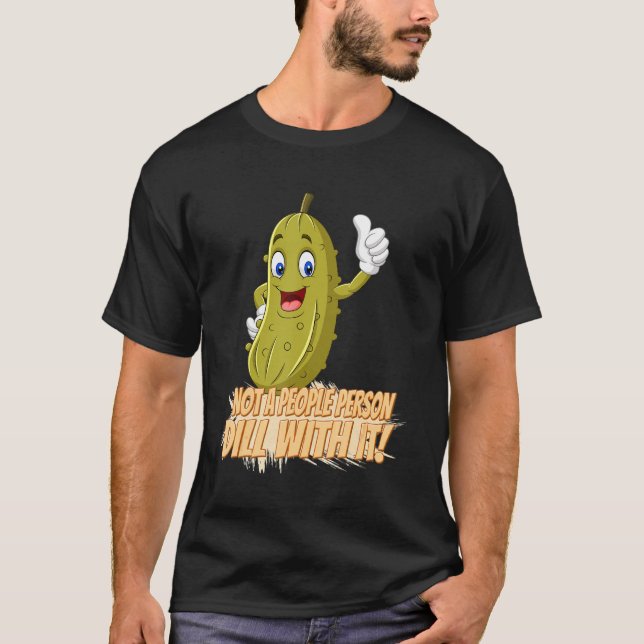 Camiseta No Hay Gente Que Se Dill Con El Humor Gráfico (Anverso)