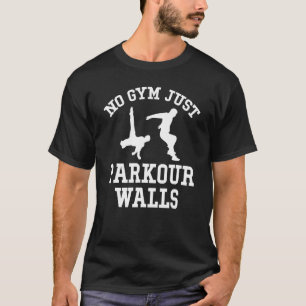 Camiseta No hay gimnasio, sólo parkour