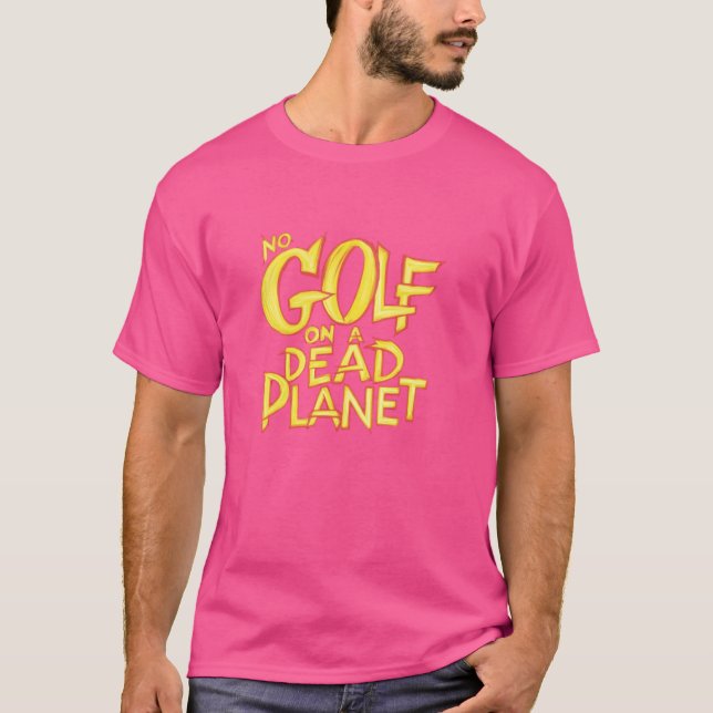 Camiseta No hay golf en un planeta muerto, divertidos hombr (Anverso)