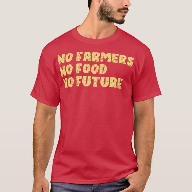 Camiseta No hay granjeros sin comida ni agricultura futura (Anverso)