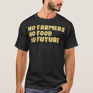 Camiseta No hay granjeros sin comida ni futura prima por ag