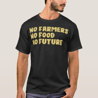 Camiseta No hay granjeros sin comida ni futura prima por ag