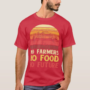 Camiseta No hay granjeros sin comida ni futuros granjeros