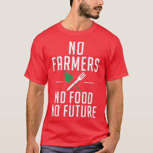 Camiseta No hay granjeros sin comida, no hay agricultura pa
