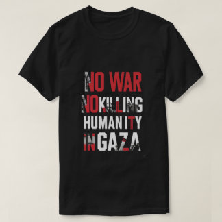 Camiseta No hay guerra, no hay matanza - defender la humani