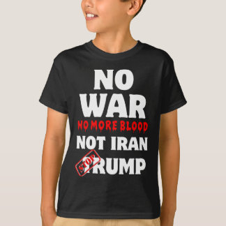 Camiseta No hay guerra, no más sangre, Irán no detiene a Tr