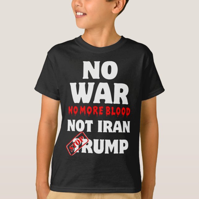 Camiseta No hay guerra, no más sangre, Irán no detiene a Tr (Anverso)