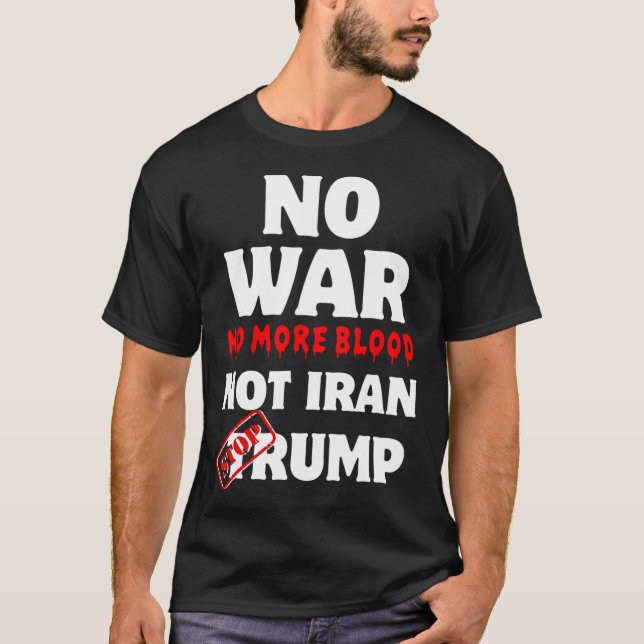 Camiseta No hay guerra, no más sangre, Irán no detiene a Tr (Anverso)