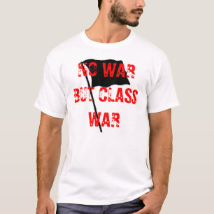 Camiseta No Hay Guerra, Pero La Guerra De Clase Combate A L