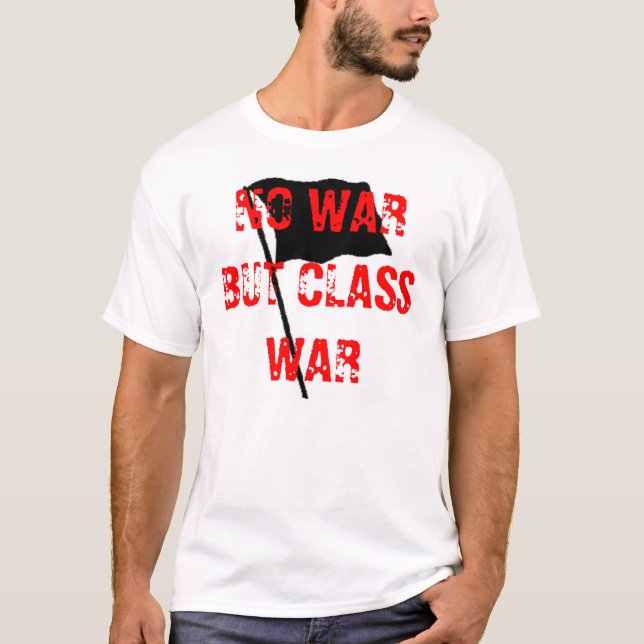 Camiseta No Hay Guerra, Pero La Guerra De Clase Combate A L (Anverso)