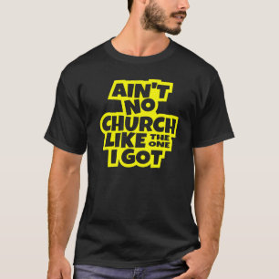 Camiseta No hay iglesia como la que tengo cristiana católic