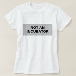 Camiseta No hay incubadoras de mujeres