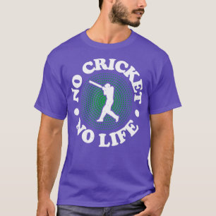 Camiseta No hay jugador de críquet sin vida