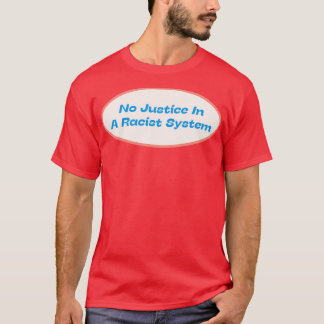 Camiseta No Hay Justicia En Un Sistema Racista
