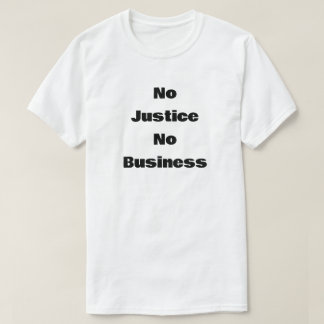 Camiseta No hay Justicia No hay Negocios