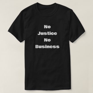 Camiseta No hay Justicia No hay Negocios