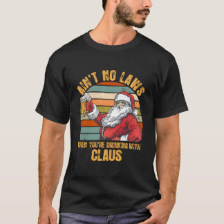 Camiseta No Hay Leyes Cuando Bebe Con Claus