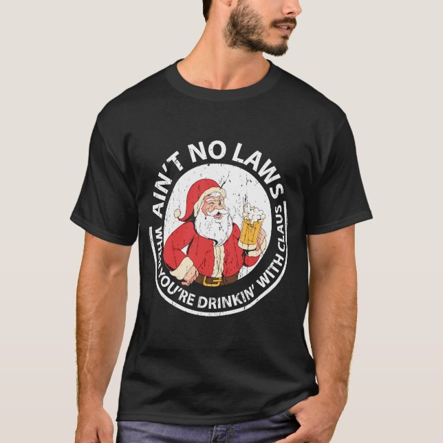 Camiseta No hay leyes cuando bebes con Claus (Anverso)
