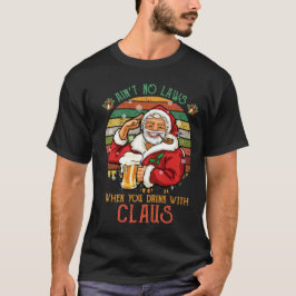 Camiseta No hay leyes cuando bebes con Claus