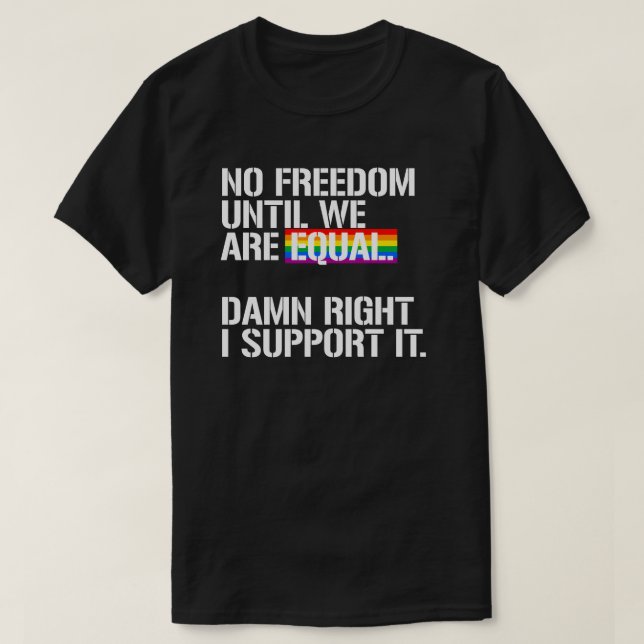 Camiseta No hay libertad hasta que seamos iguales (Diseño del anverso)