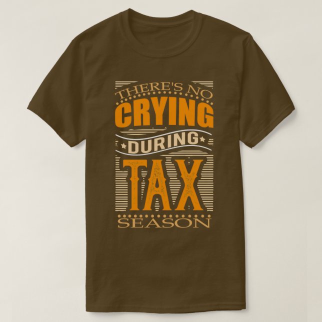 Camiseta No hay llanto durante la temporada de impuestos (Diseño del anverso)