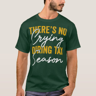 Camiseta No hay llanto durante la temporada de impuestos
