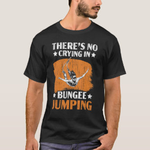 Camiseta No hay llanto en el jumper de bungee jumping