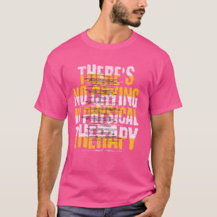 Camiseta No hay llanto en la terapia física, Divertido PT d