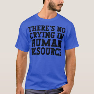 Camiseta No hay llanto en su humor gracioso de los recursos