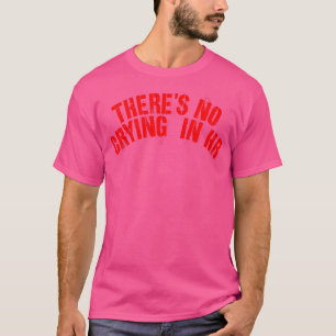 Camiseta No hay llanto en su humor gracioso de los recursos