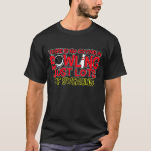 Camiseta No Hay Lloros En El Boliche Solamente Jurando Bowl