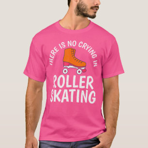 Camiseta No Hay Lloros En El Patinaje De Roller