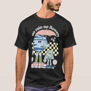 Camiseta No hay lluvia, no flores, madre tierra retro Día d