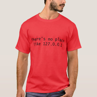 Camiseta No hay lugar como 127.0.0.1