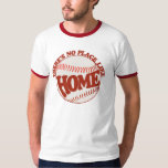 Camiseta No hay lugar como casa<br><div class="desc">humor de béisbol</div>