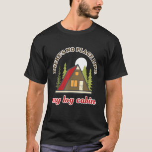 Camiseta No Hay Lugar Como El Camping De Mi Cabina De Regis