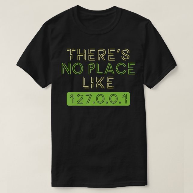 Camiseta No hay lugar como Home 127001 IP Programmer Coder  (Diseño del anverso)