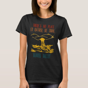 Camiseta No hay lugar donde prefiera ser que Beaver Valley