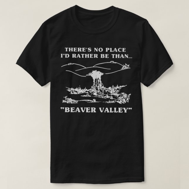 Camiseta No hay lugar donde prefiera ser que Beaver Valley  (Diseño del anverso)
