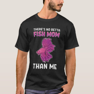 Camiseta No Hay Madre De Pescado Betta Que Me Aquarium Fish