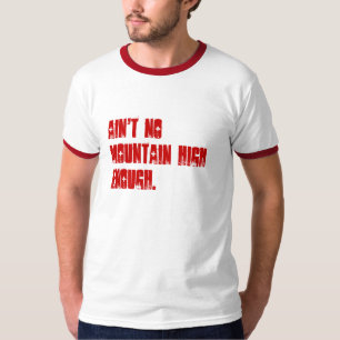 Camiseta No hay montaña arriba bastante