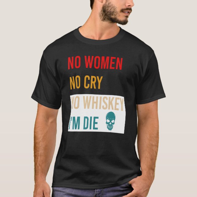 Camiseta No hay mujeres, no llora, no hay whisky, estoy mur (Anverso)