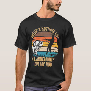 Camiseta No Hay Nada Como Una Boca De Largemouth En Mi Bcul