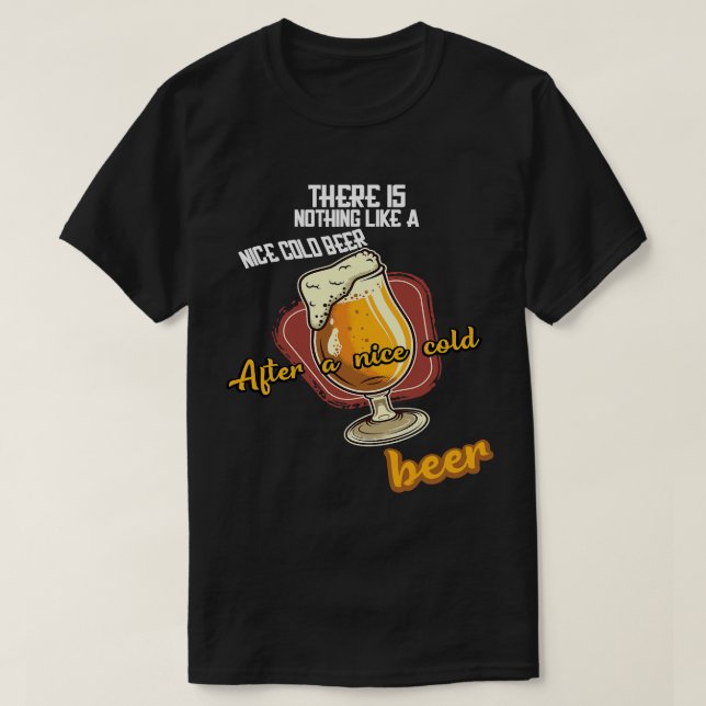 Camiseta No hay nada como una linda cerveza fría después de (Diseño del anverso)