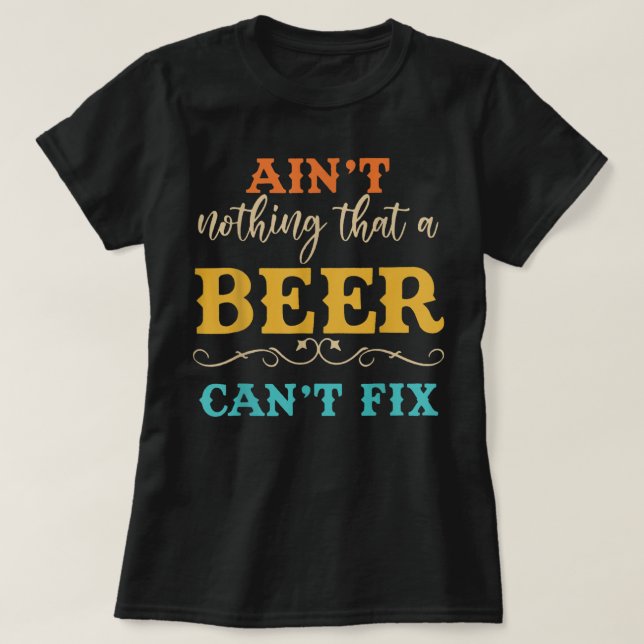 Camiseta No hay nada de que una cerveza no pueda reparar la (Diseño del anverso)